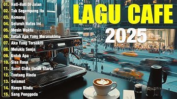 Akustik Cafe Music Terpopuler 2025 - Lagu Santai Populer Indonesia