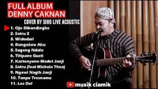 DENNY CAKNAN FULL ALBUM | BY SIHO LIVE ACOUSTIC