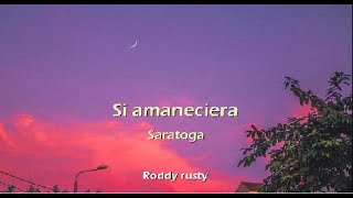 Saratoga - Si amaneciera (letra)