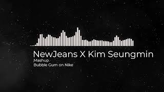 [ Mashup ] NewJeans X 김승민 - Bubble Gum on Nike