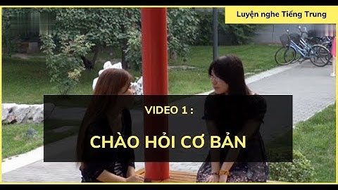 Luyện nghe tiếng Trung: Hội thoại #1| Chào hỏi cơ bản