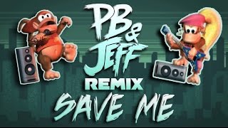 Save Me - PB&Jeff Remix