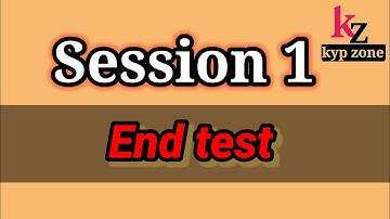 Session 1 End test|| Kyp||