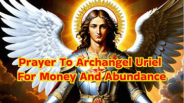 Prayer To Archangel Uriel For Money And Abundance | #archangeluriel  @godandpositivity