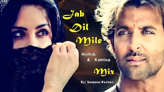 Download lagu Jab Dil Mile 2.0 - Mix | Hrithik Roshan And Katrina Kaif - Vm | Farhan Gilani mp3