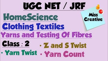 UGC NET/JRF 2021 HomeScience/Yarns and Testing of Fibres/Clothing and Textiles/ Class : 2