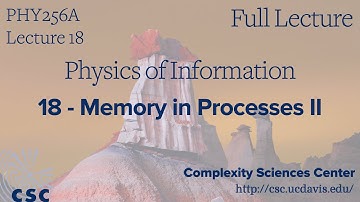 PHY 256A Physics of Information Lecture 18 - Memory in Processes II (Full Lecture)