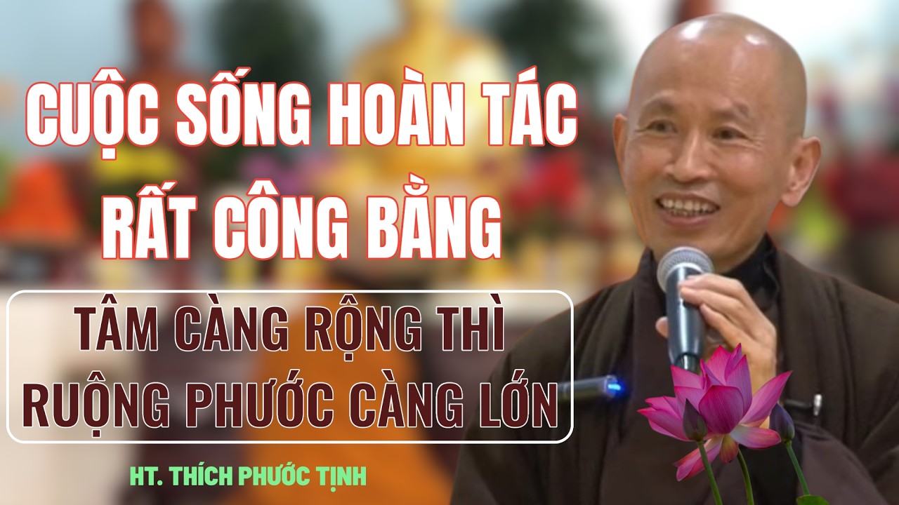 CUỘC SỐNG NÀY HOÀN TÁC RẤT CÔNG BẰNG | HT Thích Phước Tịnh