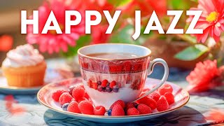 Happy Jazz Relaxing Music ☕ Morning Jazz Cafe with Upbeat Bossa Nova Piano for Working and Studying