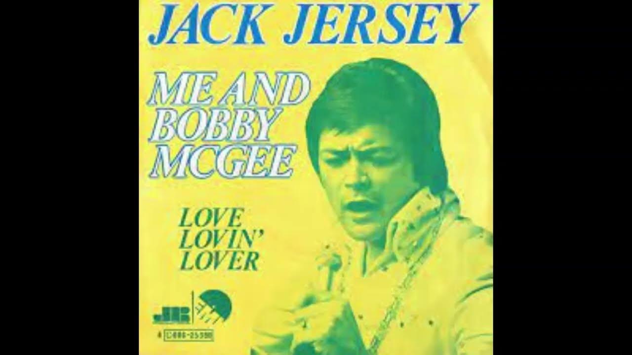 JACK JERSEY Me and Bobby McGee YouTube