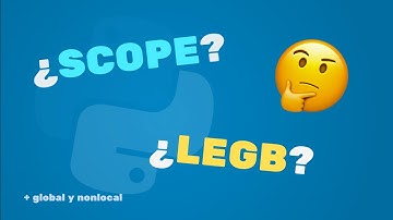 ¿Qué es el Scope en Python? Aprende la regla LEGB paso a paso