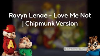Ravyn Lenae - Love Me Not | Chipmunk Version