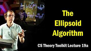 The Ellipsoid Algorithm || @ CMU || Lecture 19a of CS Theory Toolkit
