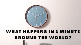 What happens in 1 minute around the world