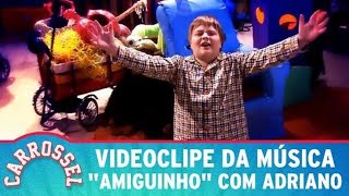 Videoclipe Da Música Amiguinho, Com Adriano Carrossel