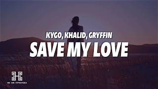 Kygo, Khalid, Gryffin - Save My Love (Lyrics)