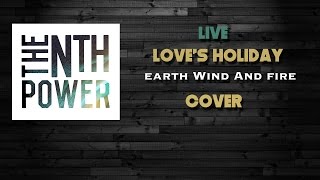 Video thumbnail of "The Nth Power - Love's Holiday (Earth,Wind & Fire cover)"