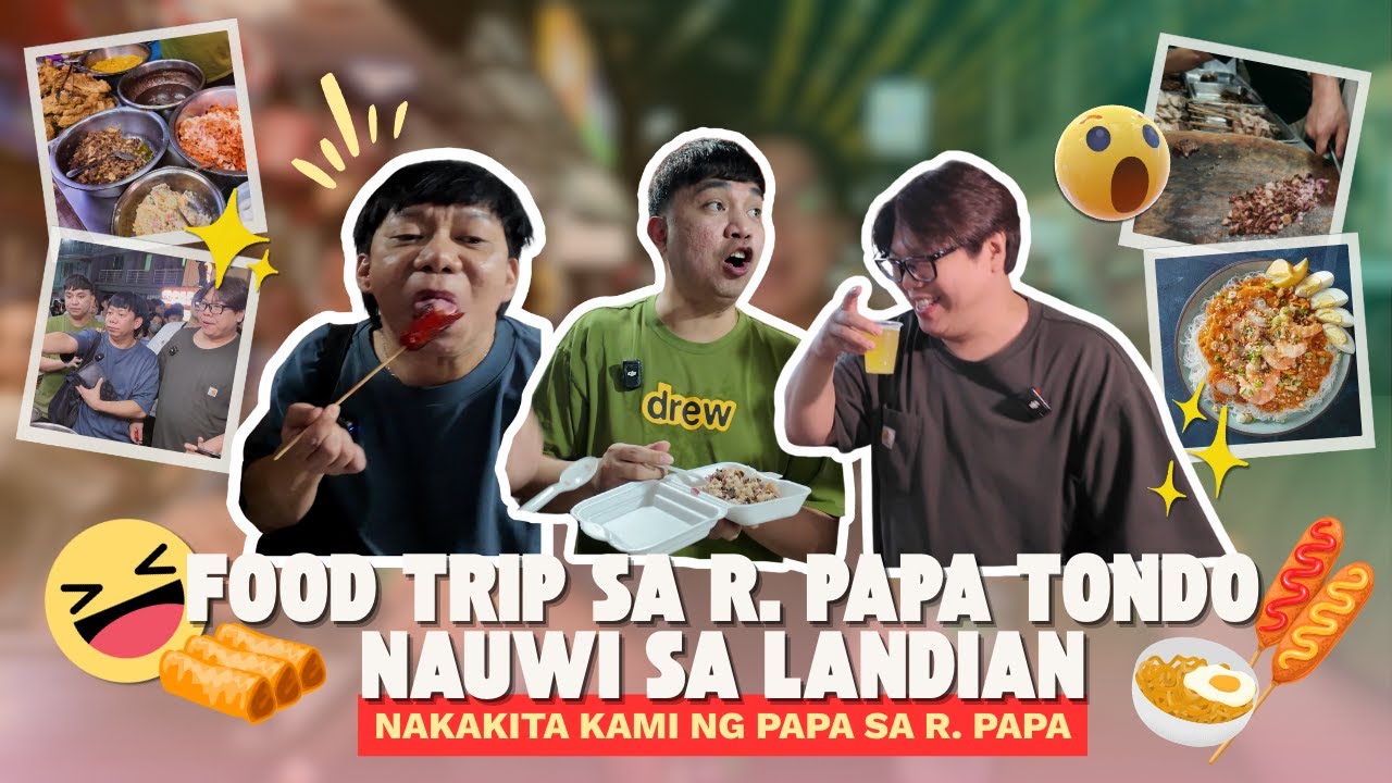 FOOD TRIP SA R. PAPA TONDO NAUWI SA LANDIAN (NAKAKITA KAMI NG PAPA SA R. PAPA)