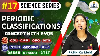 Periodic Classification | Science Series | Part-17 | Concepts with PYQs | SSC | RRB | Radhika Mam