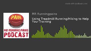 Using Treadmill Running/Hiking to Help Your Training