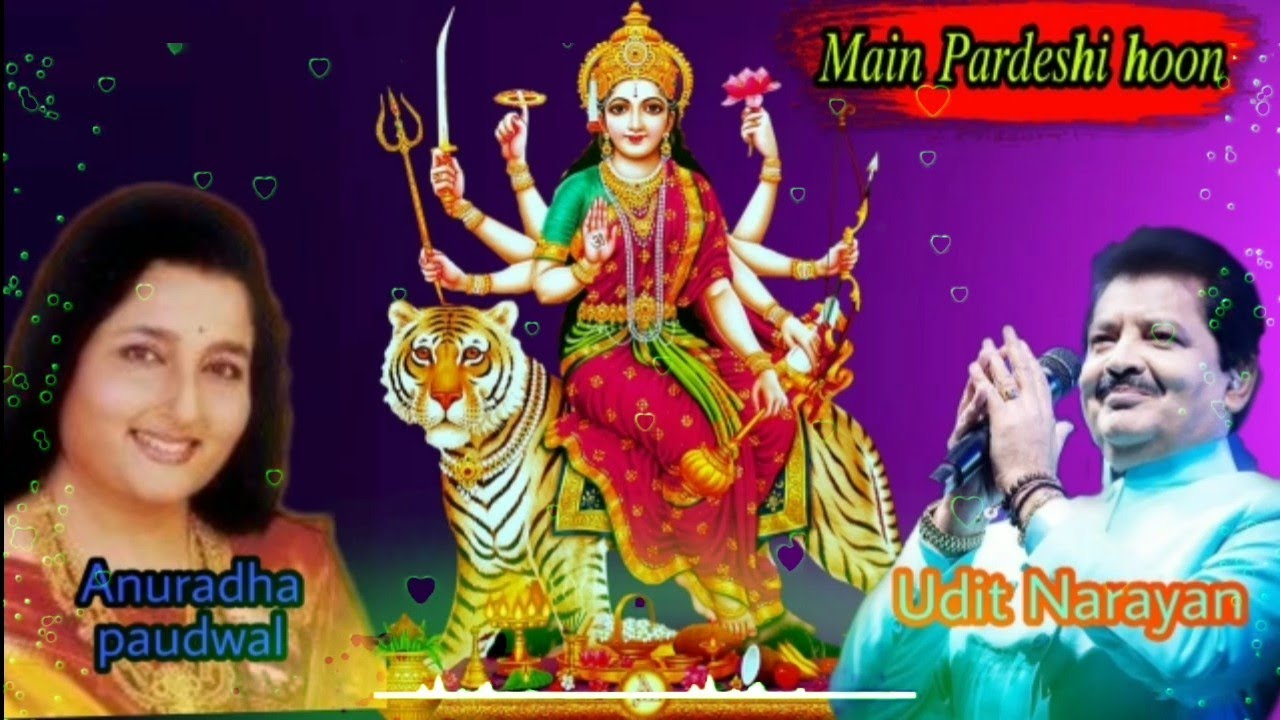      Main Pardesi HoonUdit Narayan  Anuradha PBhakti songsNavrarti songDurga puja