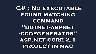 C# : No executable found matching command "dotnet-aspnet-codegenerator" asp.net core 2.1 project in