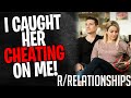 r/Relationships - I Caught Her CHEATING On Me! (Reddit Stories)