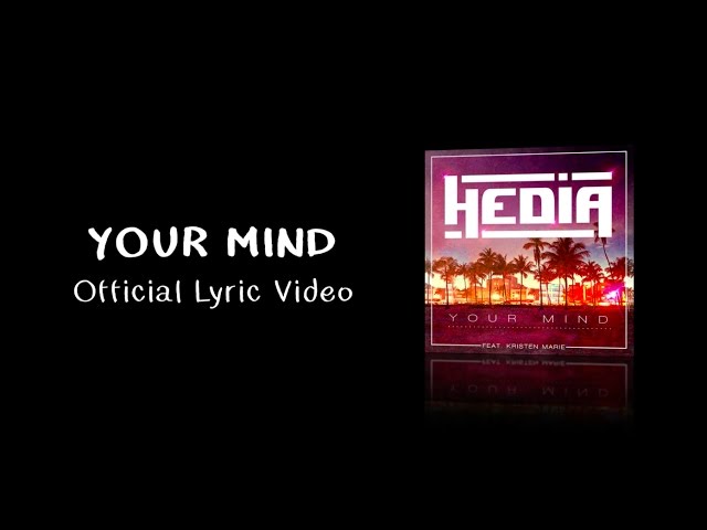 Hedia - Your Mind (ft. Kristen Marie) Official Lyric Video