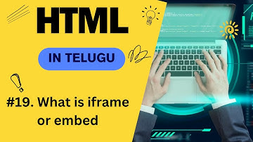 #19 what is iframe tag or embed in html in  Telugu | html class in Telugu |HTML tutorial in Telugu
