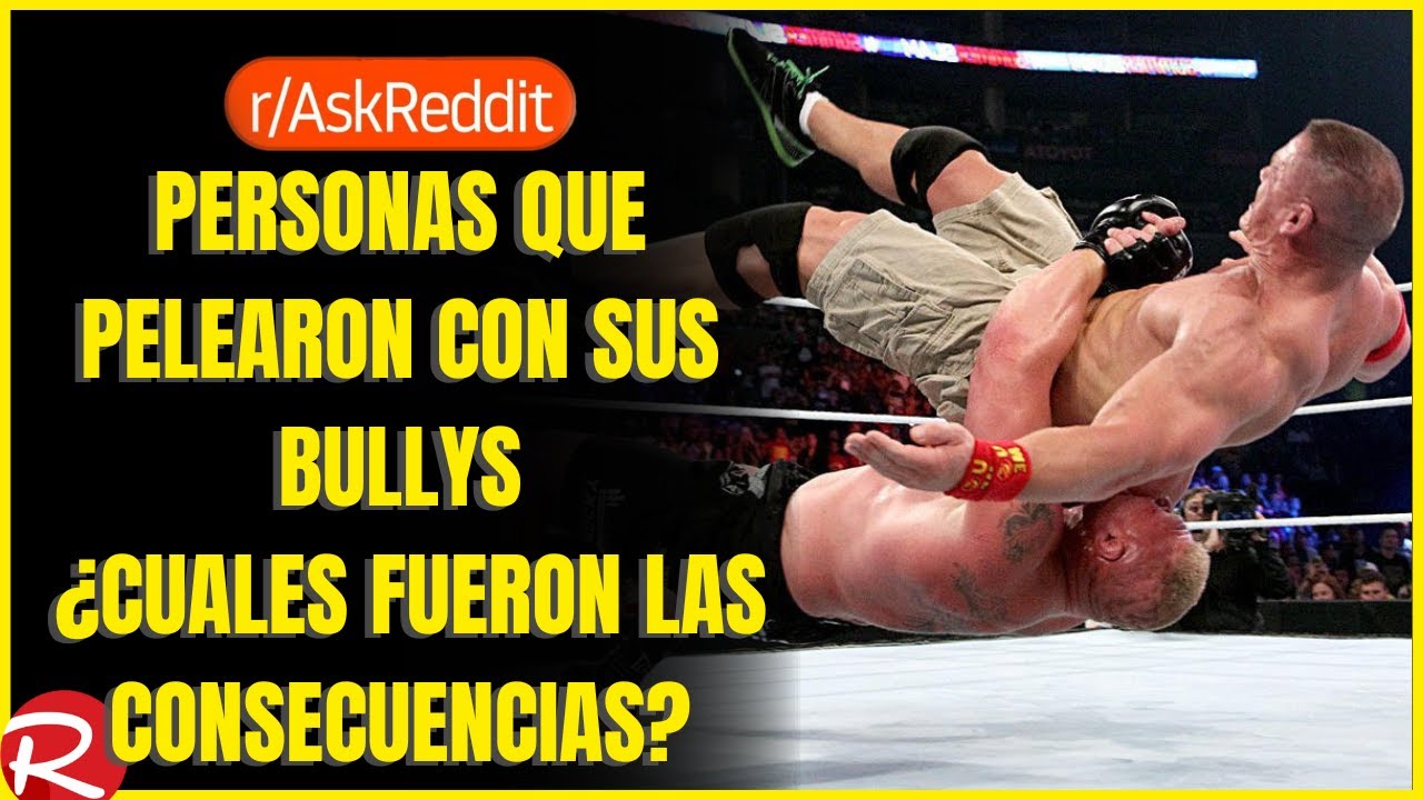 Personas que lucharon contra sus bullís ¿Cuáles fueron las consecuencias? Reddit español,