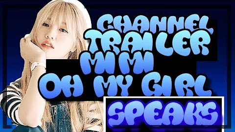 Channel Trailer | Mimi OH MY GIRL SPEAKS