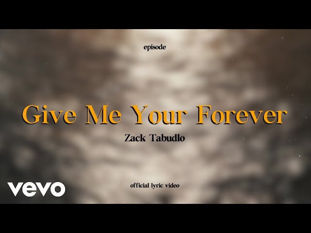 Zack Tabudlo - Give Me Your Forever (Lyric Video) class=