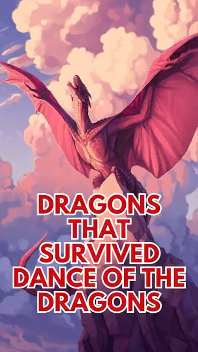 Dragons that Survived DANCE OF THE DRAGONS #houseofthedragon