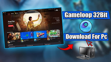 Why You Download Gameloop 32 bit (2025)