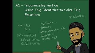 AQA/AS Maths - Trigonometry 6a - Using Trig Identities for Equations