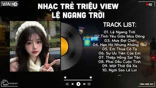 Nhạc Trẻ Ballad Hay Nhất 2026 | Những Bản Ballad Nhẹ Nhàng Thư Giãn Hot Nhất | Lệ Ngang Trời