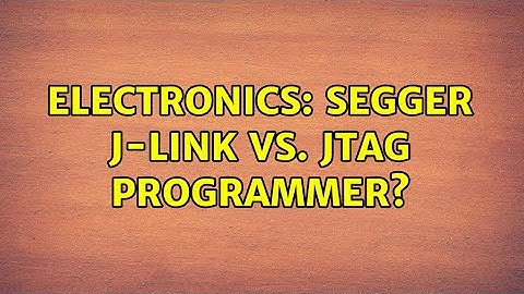 Electronics: Segger J-Link vs. JTAG Programmer? (2 Solutions!!)
