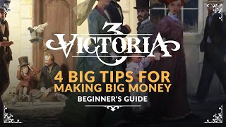 VICTORIA 3 | BIG TIPS TO MAKE BIG MONEY - Beginner's Guide & Tips