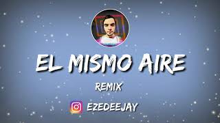 EL MISMO AIRE 💔 (FIESTERO REMIX) ✘ CAMILO ✘ PABLO ALBORÁN ✘ EzeDeejay 🔥