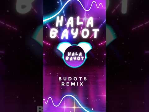 HALA BAYOT Budots Remix Shortvideo Tiktokbudotsremix 
