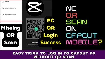 No QR Scan on CapCut Mobile  to Log in to CapCut PC? Here