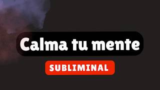 🧠 CALMA TU MENTE | Subliminal + Afirmaciones para Silenciar Pensamientos 🌙✨