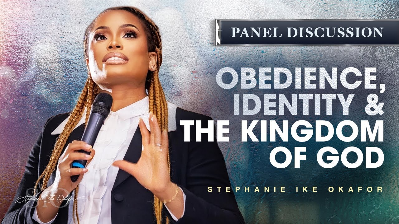 Obedience, Identity & The Kingdom of God - Stephanie Ike Okafor