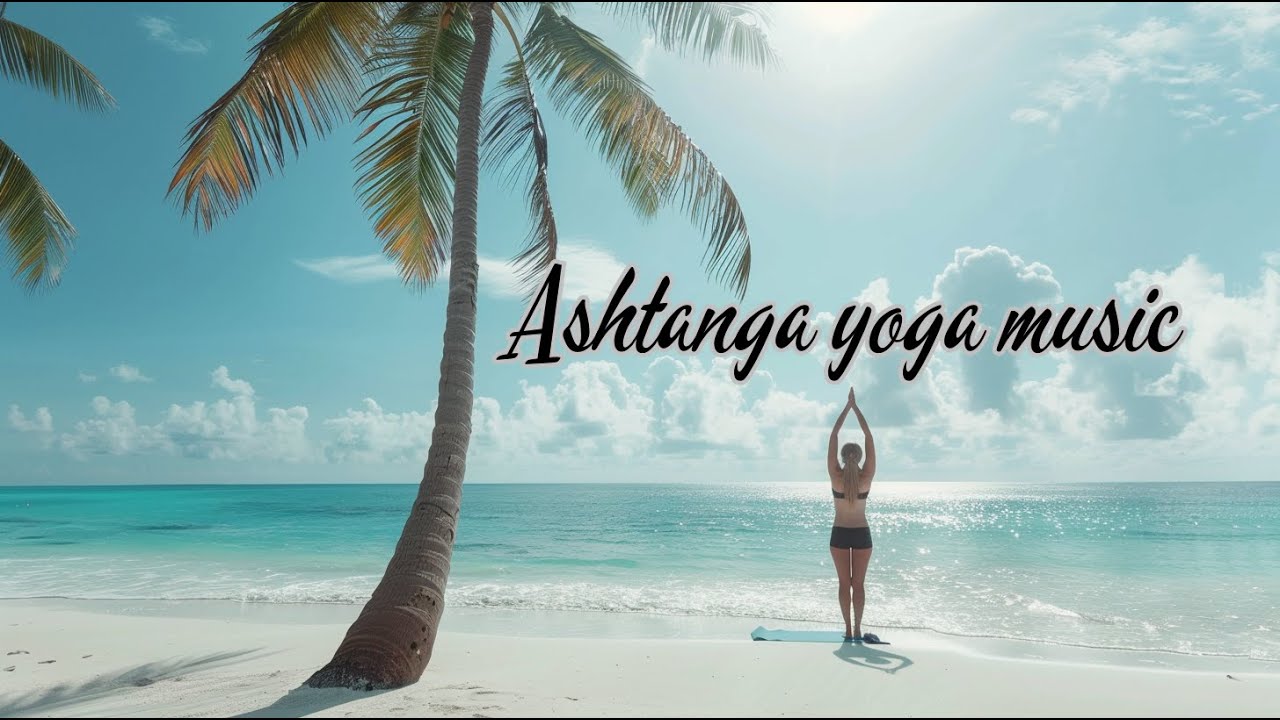 Ashtanga Yoga Music – Rhythmic Ambient for Breath, Flow & Concentration