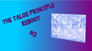 Juliana is Rebooting THE TALOS PRINCIPLE - Part 3
