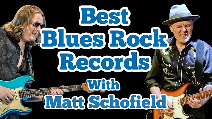 Best Blues Rock Records with Matt Schofield