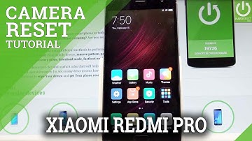Reset Camera in XIAOMI Redmi Pro - Restore Camera Settings / Fix Camera Error