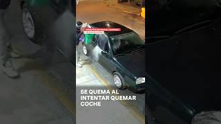 Intenta Quemar Coche De Ex Pareja Y Se Quema A Sí Mismo - N