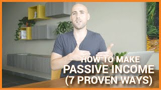 How To Make Passive Income (7 Proven Ways)
