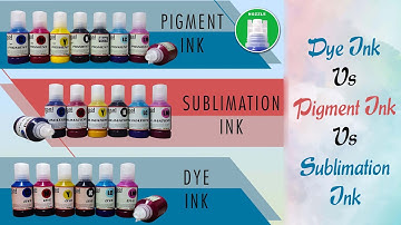 What is the Difference Between Dye Ink, Pigment Ink and Sublimation Ink